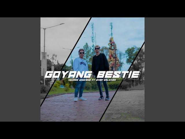 Goyang Bestie (feat. Ever SLKR)