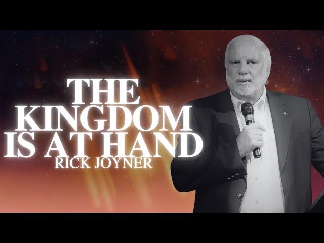 Rick Joyner: The Kingdom is at Hand | MorningStar Ministries