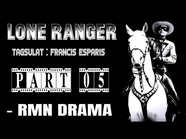 Lone Ranger | RMN Drama Part 05