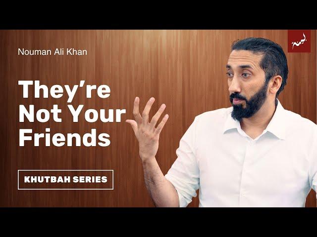 The Most Dangerous Kinds of People | Friday Khutbah | Nouman Ali Khan