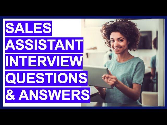 SALES ASSISTANT Interview Questions & Answers!