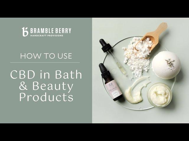 How to Use CBD in DIY Bath and Beauty Products + Tips for Selling | Bramble Berry