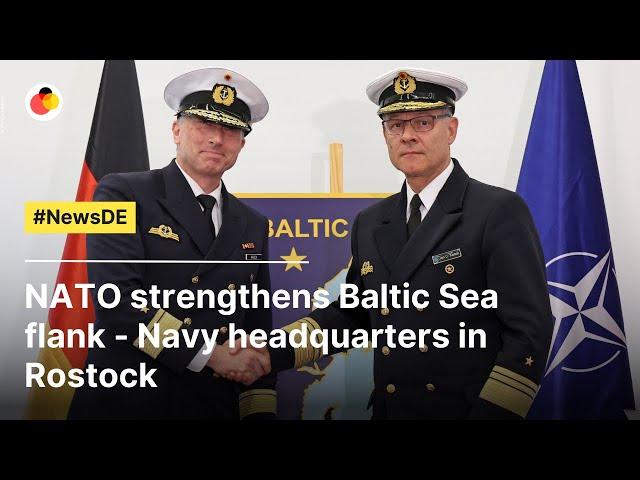 NATO strengthens Baltic Sea flank - naval headquarters in Rostock