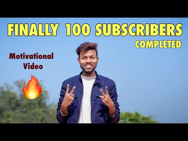 Finally 100 Subscribers Completed !! Motivational Video 