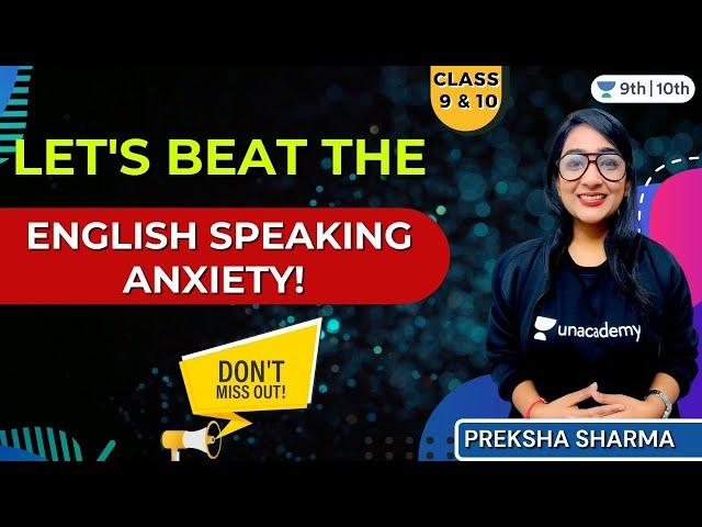 Let's Beat English Speaking Anxiety! | Crucial for you | Unacademy Class 9 & 10