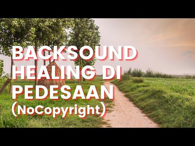 BACKSOUND PEDESAAN - NO COPYRIGHT || SUASANA ALAM PEDESAAN || RELAXATION