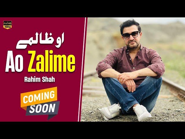 Ao Zalime | Rahim Shah | Pashto New Song 2024 | Coming Soon