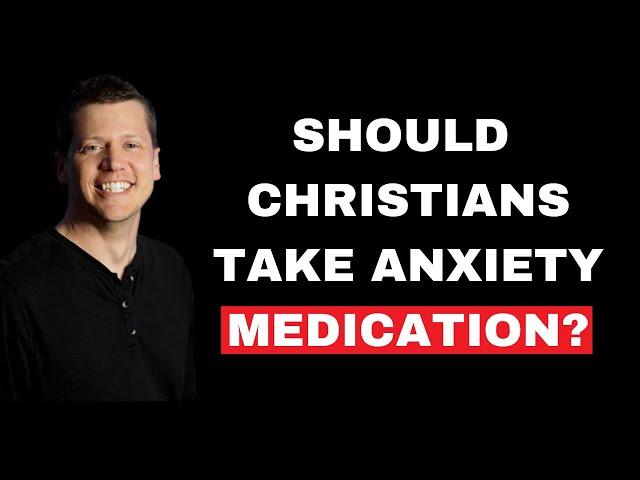 Should Christians Take Anxiety Medication? Does Taking Antidepressants Mean I Don’t Trust God?