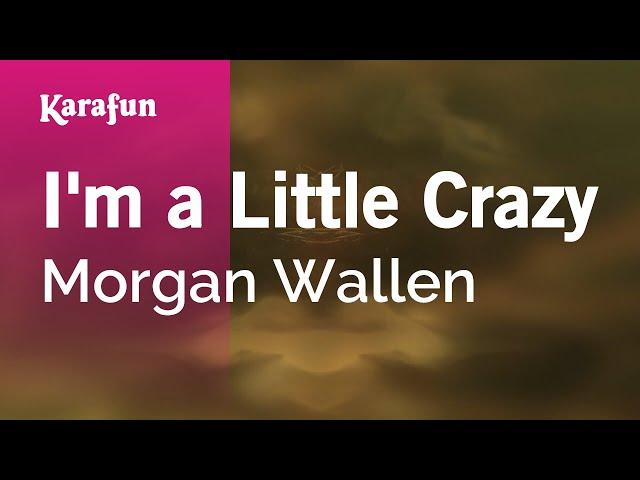 I'm a Little Crazy - Morgan Wallen | Karaoke Version | KaraFun