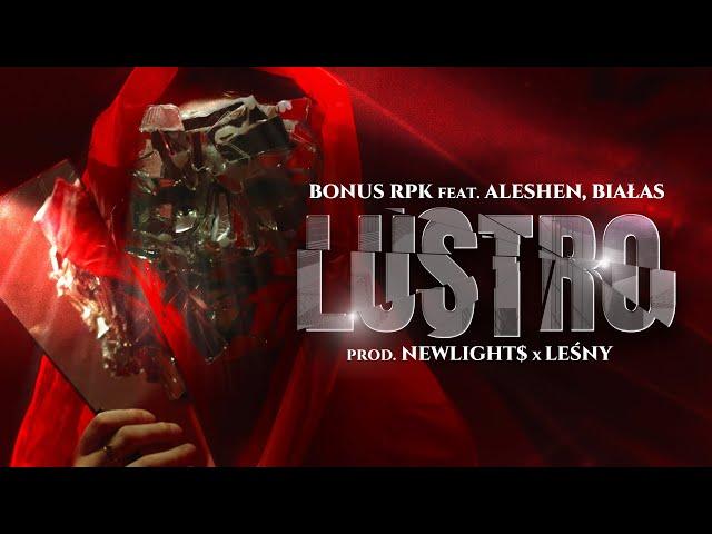 Bonus RPK ft. Aleshen, Białas - LUSTRO // Prod. Newlight$ x Leśny (Official Video)