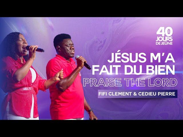 Jésus M’a Fait Du Bien | Praise The Lord | Fifi and Cedieu | 40 Jours de Jeûnes 2024 | Shekinah.fm