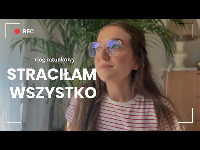 vlog |  STRACIŁAM WSZYSTKO