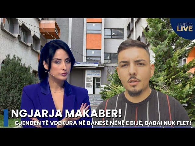 Ngjarja MAKABER! Gjenden të vdekura në banese nënë e bijë, babai nuk flet! - Shqipëria Live