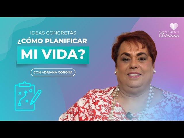 ¿Cómo planificar mi vida? - Adriana Corona Gil