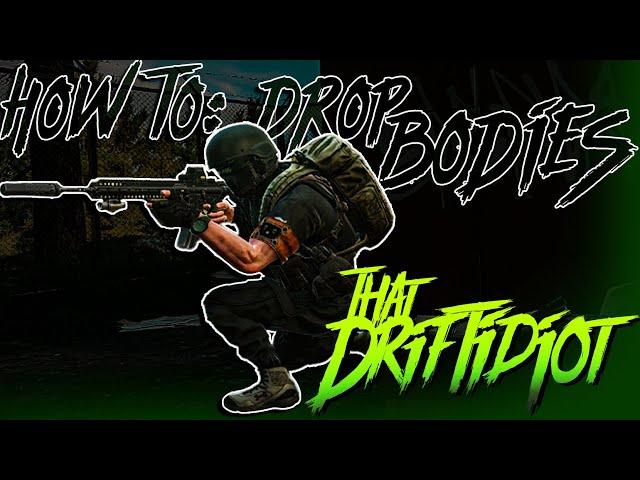 How To: DROP BODIES IN TARKOV - Escape From Tarkov