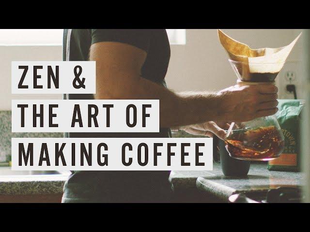 Zen & The Art of Making Coffee