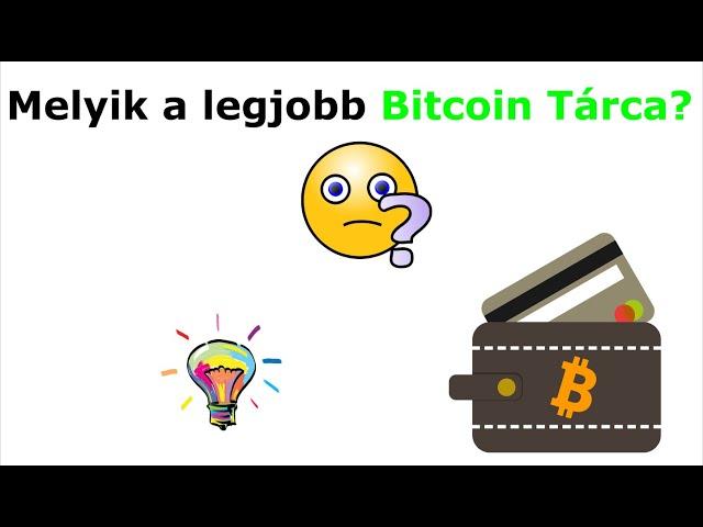 Bitcoin tárca (wallet) 1/2  - Hogyan kell bitcoin tárcát választani? Melyik a legjobb bitcoin tárca?