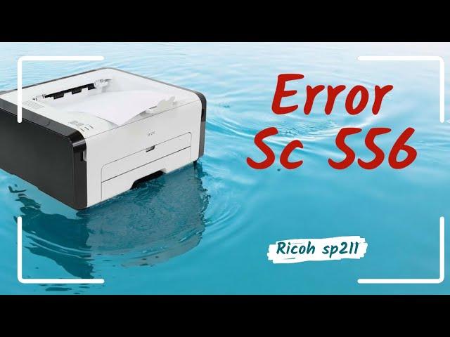 Ricoh printer SP211 Reset Fusing Unit ( Error SC 556 )