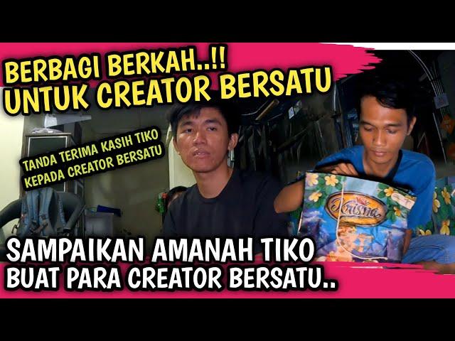 ANTARKAN AMANAH DARI MAS TIKO UNTUK CREATOR BERSATU