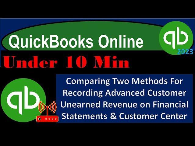 Comparing Two Methods For Recording Advanced Customer Unearned Revenue on Financial Statements