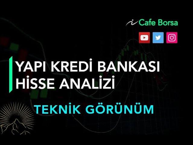 Yapı Kredi Bankası Detaylı Analizi - Teknik Görünüm - Ykbnk Hisse Analizi