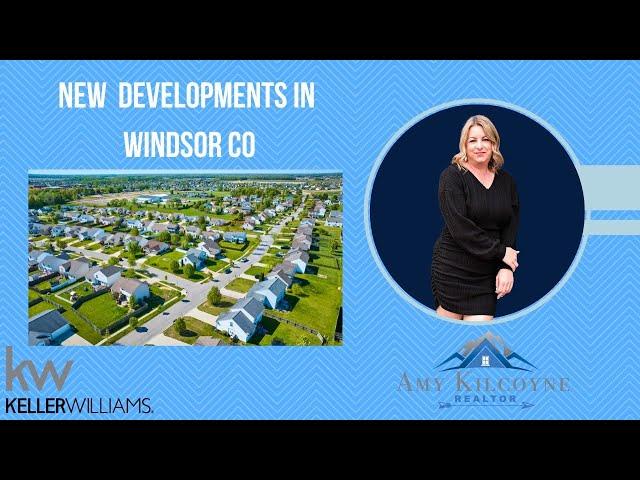 Explore New Home Developments in Windsor, CO