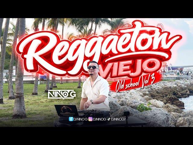 REGGAETON VIEJO 2024 ( vieja escuela ) old school PT #3 MIX | DJ NINO G | 