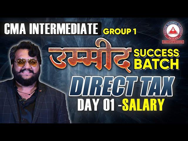 CMA Inter Group 1- Direct Taxation Day 01 Salary | UMEED Success Batch | AAC