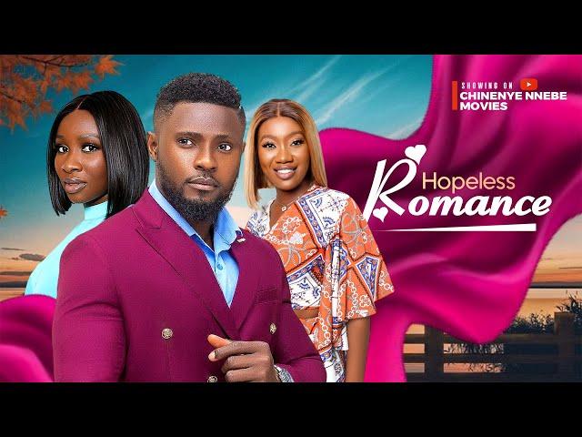 HOPELESS ROMANCE - Maurice Sam, Sonia Uche, Chinenye Nnebe Latest 2024 Nigerian Movie