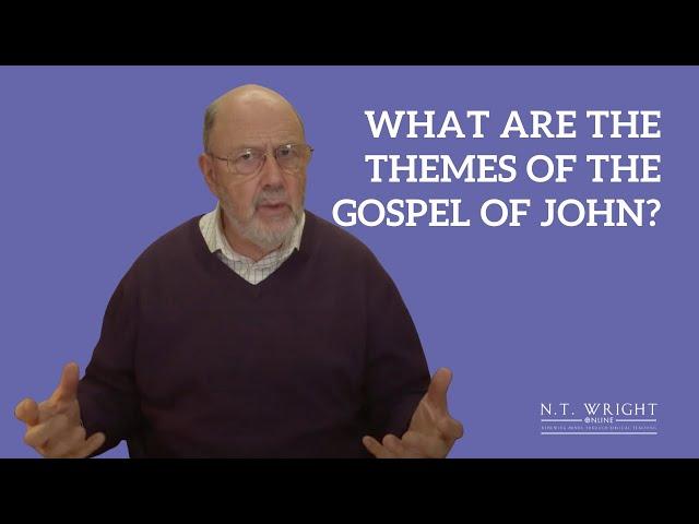 Themes in the Gospel of  John (Entire Lecture!) | N.T. Wright Online