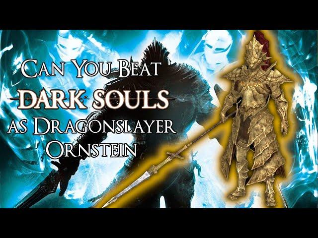 Can You Beat Dark Souls as Dragonslayer Ornstein?