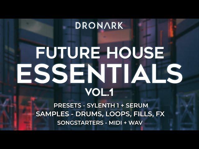 Dronark - Future House Essentials Vol.1 [Presets + Samples + Songstarters]