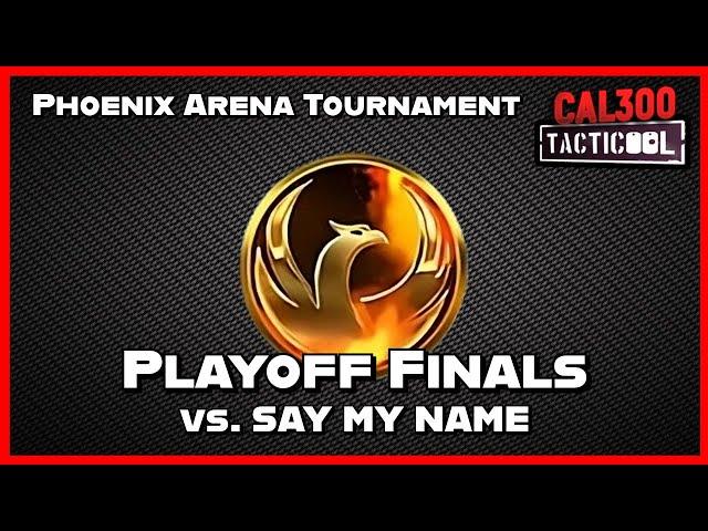 TACTICOOL: Phoenix Arena Tournament - PLAYOFF FINALS vs SAY MY NAME