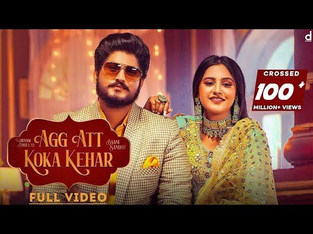 Agg Att Koka Kehar | Gurnam Bhullar | Baani Sandhu ft Gur Sidhu Punjabi Songs