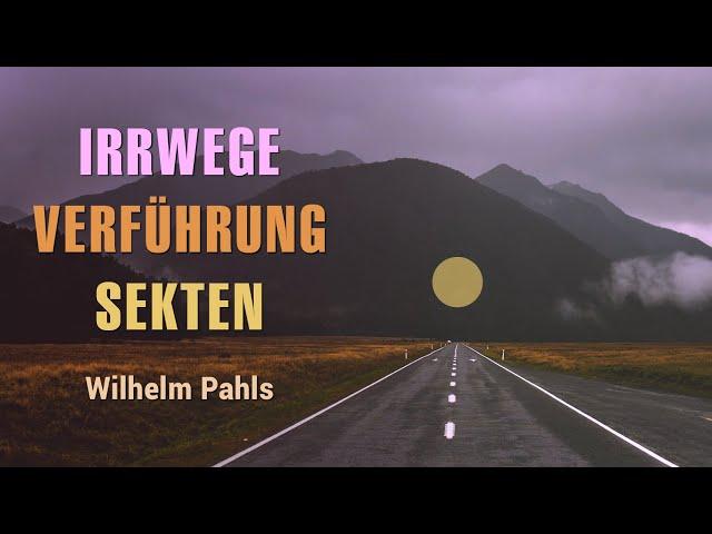 Verhängnisvolle Irrlehren! – Wilhelm Pahls