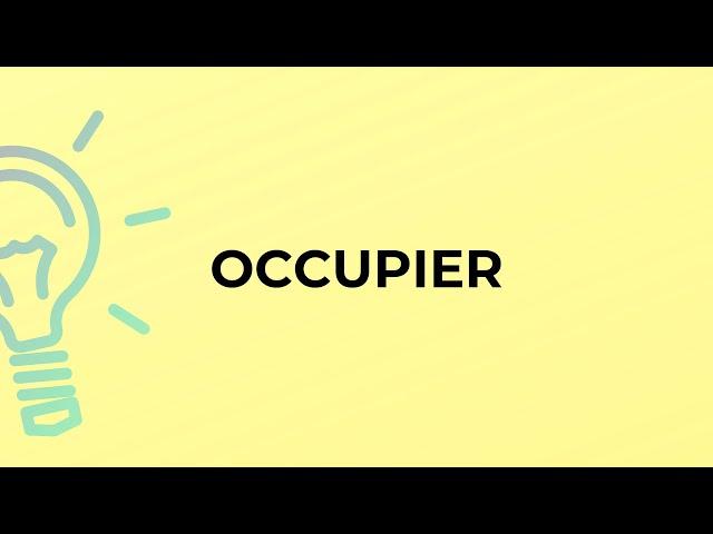 What is the meaning of the word OCCUPIER?