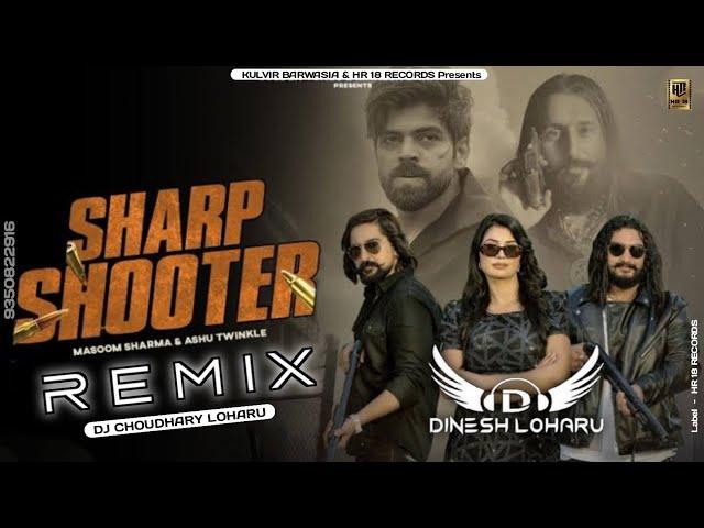 Sharp Shooter Masoom Sharma Remix Dinesh Loharu | Latest Haryanvi Song Dj Remix Sharp Shooter Remix
