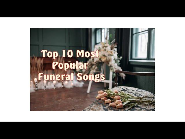 What are the songs most played at funerals? Top 10 Most Popular Funeral Songs