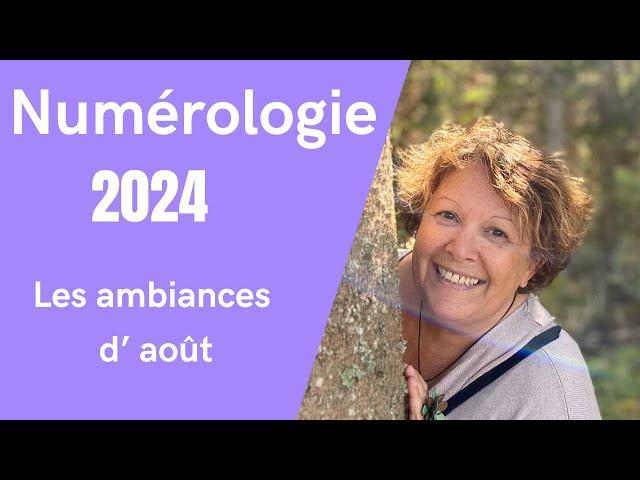 Numérologie 2024, les ambiances d'août