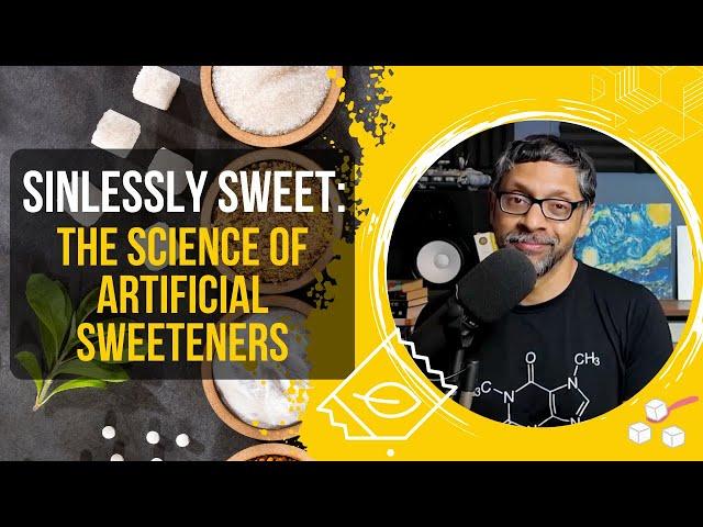 Sinlessly Sweet: The Science of Artificial Sweeteners