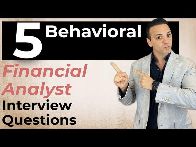 5 Financial Analyst Behavioral Interview Questions & Answers!