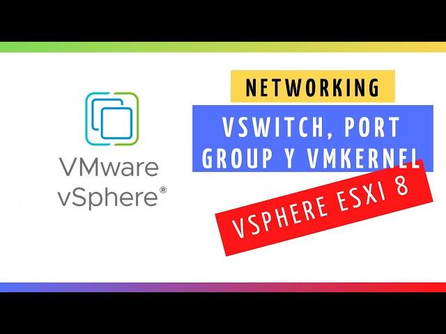 VMware vSphere 8 - Redes en ESXi 8, vSWITCH, PORT GROUP y VMKERNEL