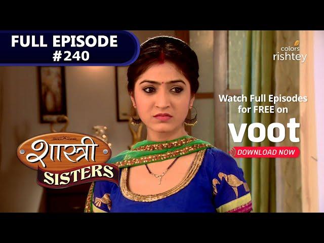 Shastri Sisters | शास्त्री सिस्टर्स | Episode 240