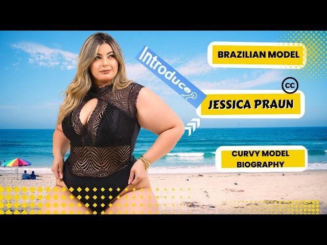 Biography of Jessica Praun Brazilian curvy model and Instagram star and fashion plus size model