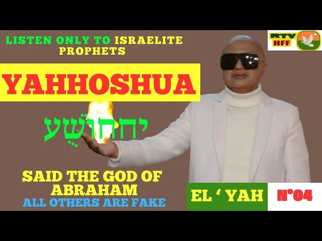 N°4-Listen only to israelite Prophets,YAHHOSHUA יההוֹשֻׁעsaid THE GOD OF ABRAHAM. All others are fake