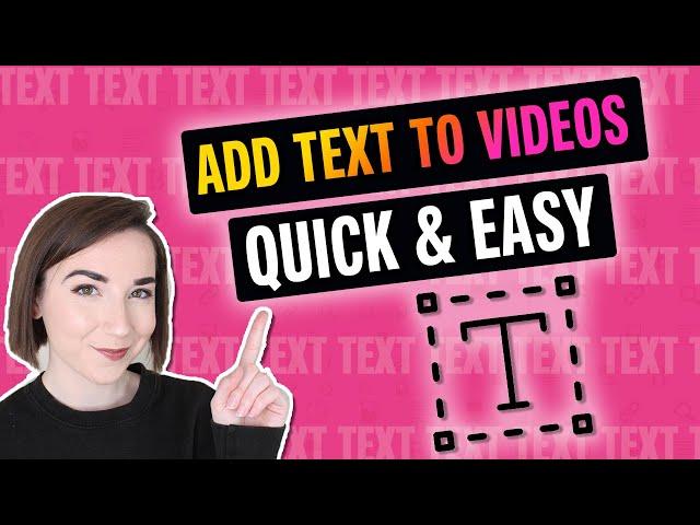 How to Add Text To Videos Quickly and Easily!
