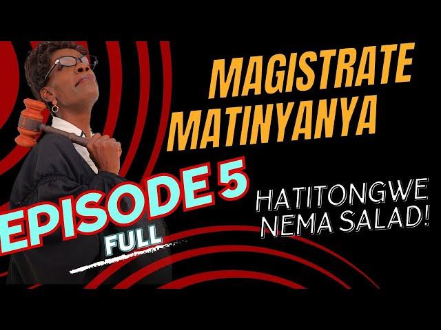 Hatitongwe NemaSalad | | Magistrate Matinyanya| Ep 5