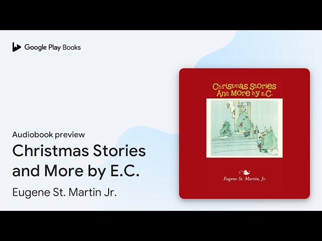 Christmas Stories and More by E.C. by Eugene St. Martin Jr. · Audiobook preview