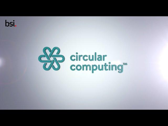 Circular Computing - Sustainable technology certified by BSI