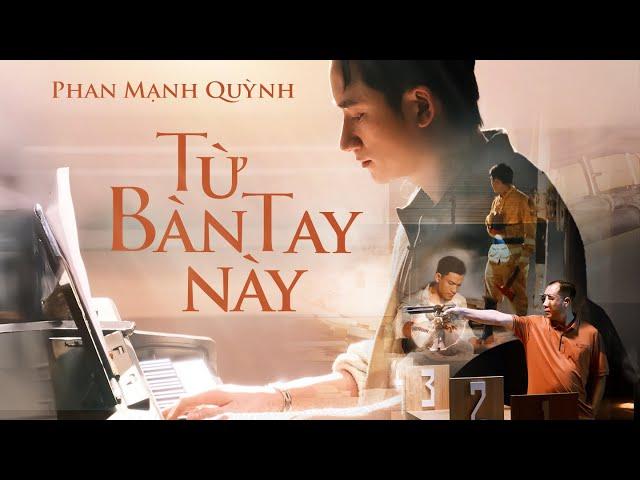 TỪ BÀN TAY NÀY | PHAN MẠNH QUỲNH | OFFICIAL MV